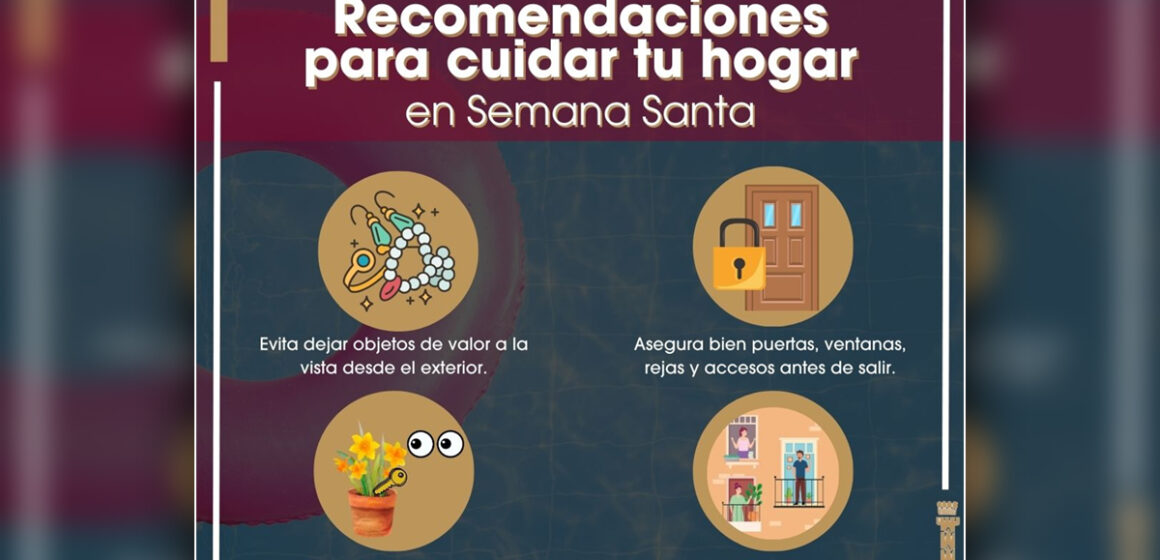 Emiten recomendaciones para cuidar los hogares durante vacaciones