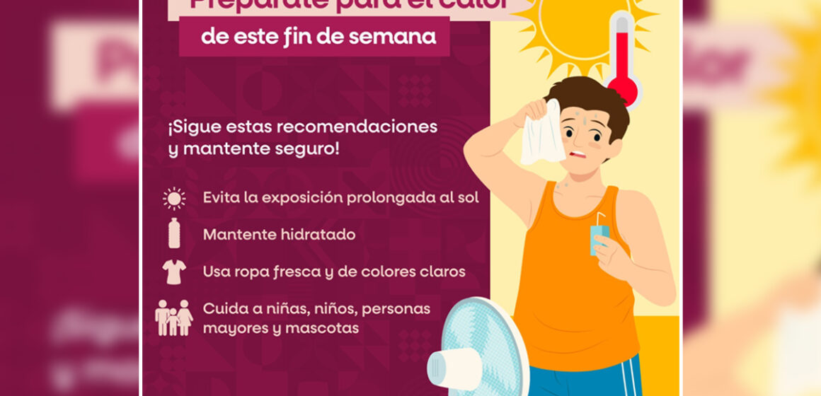 Advierte protección civil estatal por altas temperaturas durante el fin de semana
