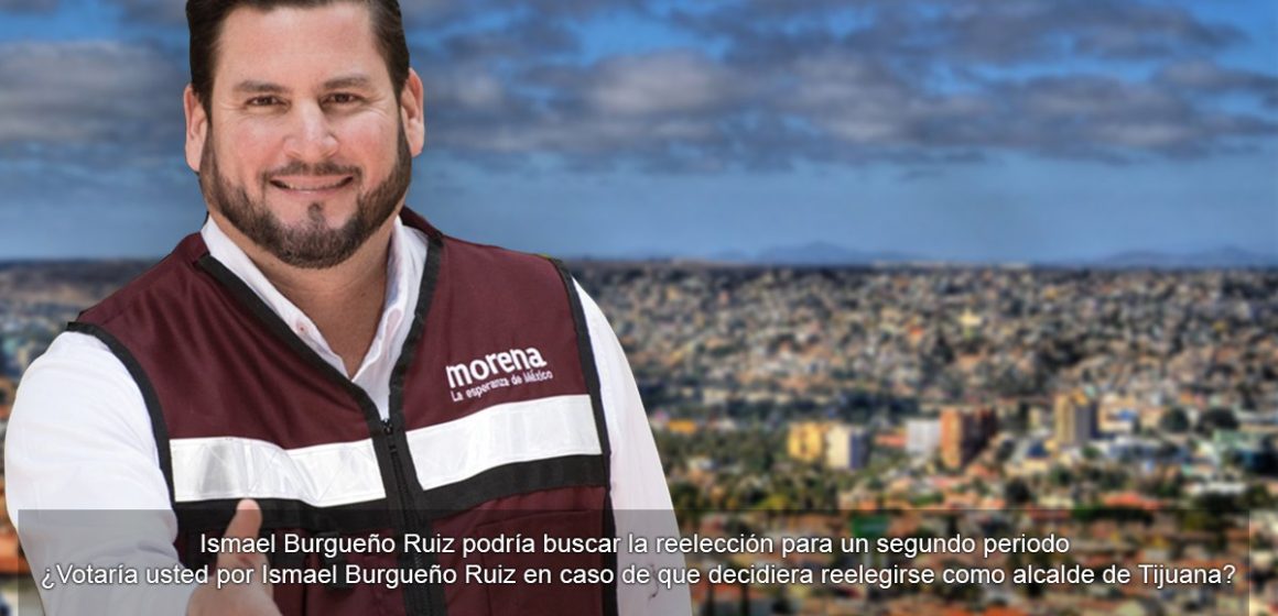 Burgueño lidera intención de voto para reelección en alcaldías de Baja California