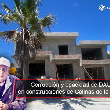 gfdgdf Corrupción y opacidad de DAU en construcciones de Colinas de la Presa