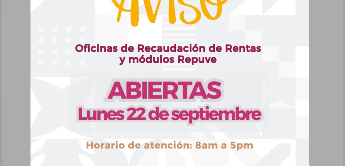 cxs Oficinas de Recaudación y Repuve estarán abiertas el lunes 22 de septiembre