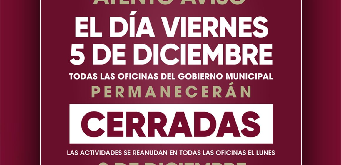 ghfgh Será viernes 5 de diciembre día inhábil para el personal que labora en el Gobierno Municipal