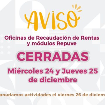 Recaudación de Rentas y módulos Repuve cerrados 24 y 25 de diciembre