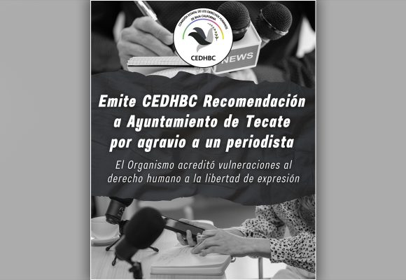 Emite CEDHBC recomendación a ayuntamiento de Tecate por agravio a un periodista
