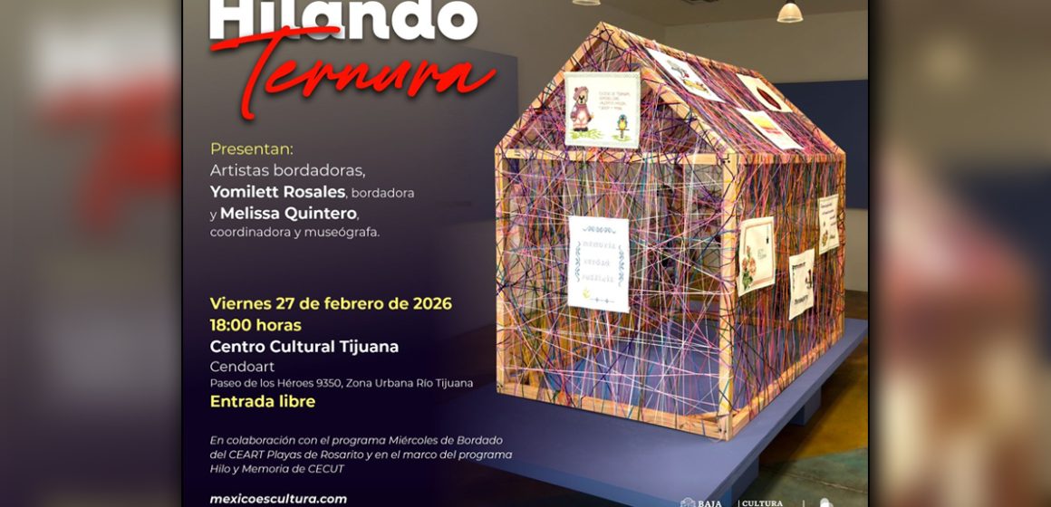 Hilando ternura llega al CECUT y fortalece redes de memoria colectiva