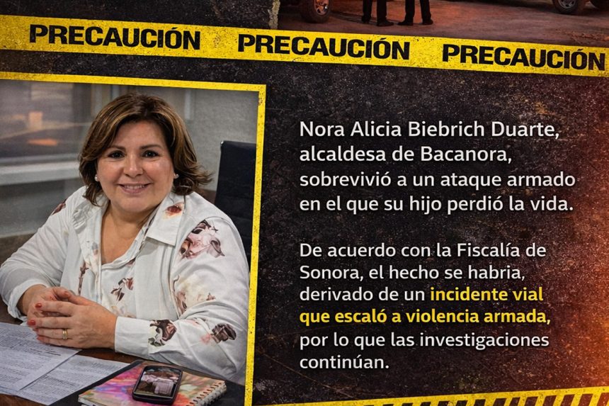 Atacan vehículo de alcaldesa de Bacanora, Sonora; en el atentado muere su hijo
